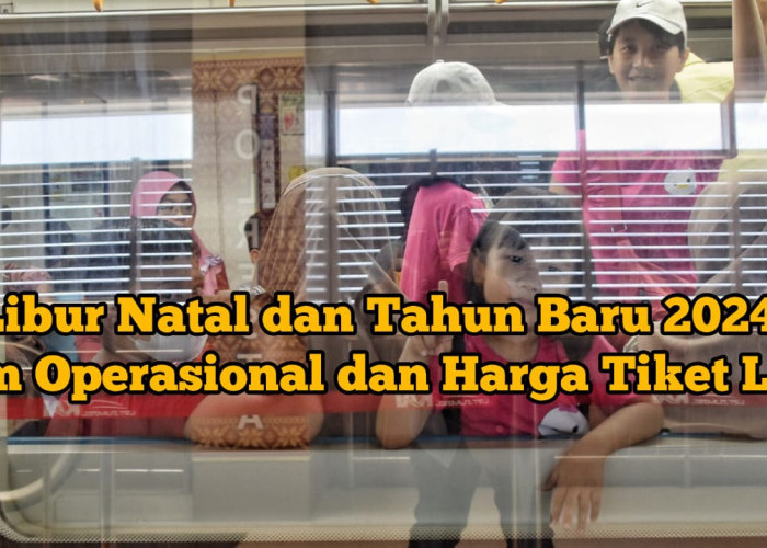 Libur Nataru, LRT Sumsel Tambah Jadwal Perjalanan dan Jam Operasional, Ini Jadwal Terbaru dan Harga Tiketnya