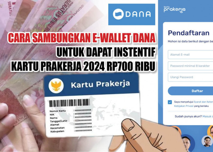 Cara Sambungkan e-Wallet DANA untuk Dapat Instentif Kartu Prakerja 2024 Rp700 Ribu