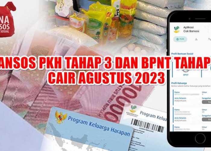 SIAP-SIAP, Bansos PKH Tahap 3 dan BPNT Tahap 4 Cair Agustus 2023 
