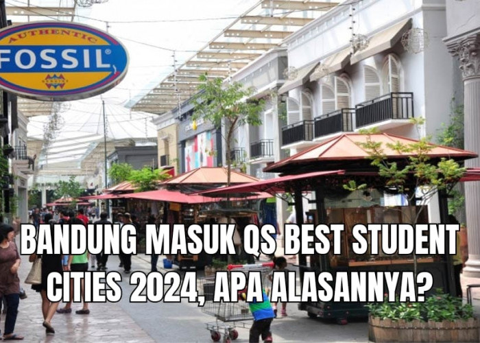 Ternyata Ini Alasan Bandung Masuk Daftar Kota Pelajar Terbaik Versi QS Best Student Cities 2024