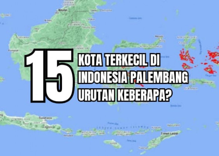 15 Kota Terkecil di Indonesia, Palembang Urutan Berapa?