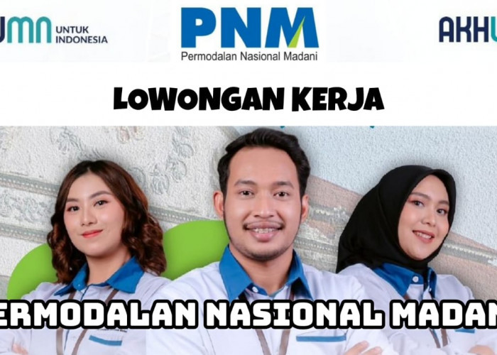 Lowongan Kerja BUMN PT Permodalan Nasional Madani (PNM), Lulusan SMA/SMK D3 S1, Ini Syaratnya