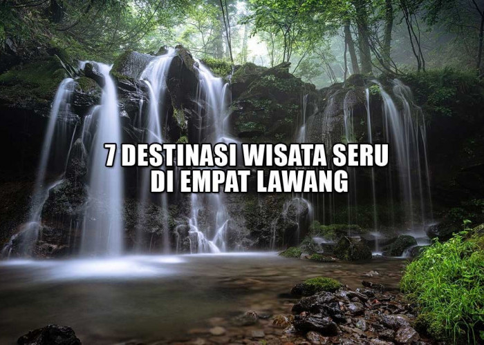 Wisata Seru di Empat Lawang, Ini 7 Destinasi yang Wajib Masuk Daftar Liburan Anda