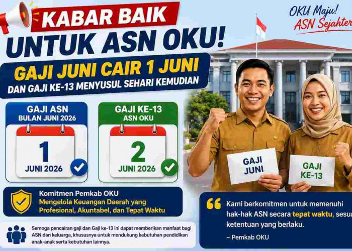 Kabar Gembira ASN OKU! Gaji Juni dan Ke-13 Cair Awal Bulan Ini