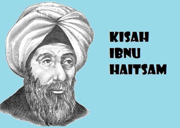 Ibnu Haitsam, Ilmuwam Muslim Bapak Optik Modern