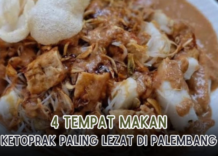 4 Tempat Makan Ketoprak Paling Lezat di Palembang, Gurihnya Kuah Kacangnya Mantul Banget!