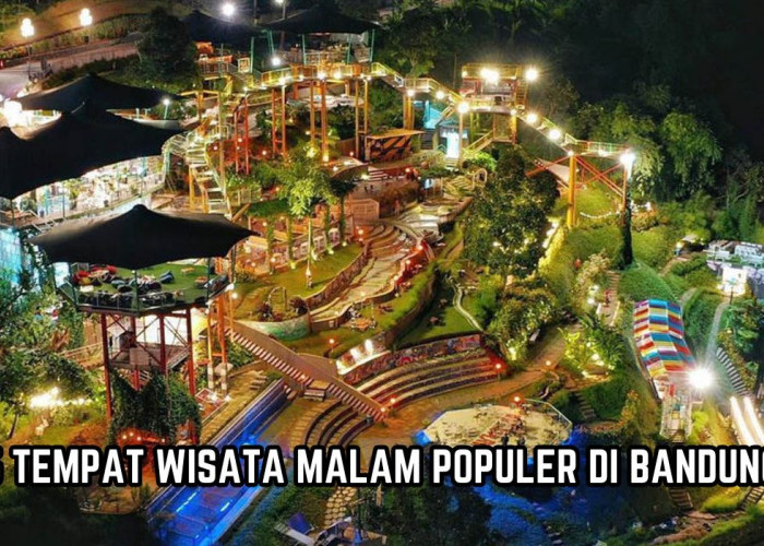 5 Tempat Wisata Malam Populer di Bandung, Banyak Spot Foto Menarik, Cocok Dikunjungi Ketika Malam Tahun Baru!