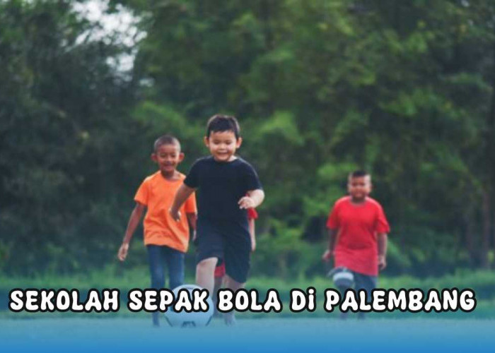 Siap Cetak Pemain Kelas Dunia! Ini 7 Sekolah Sepak Bola Terbaik di Palembang, Alamat Lengkapnya Ada Disini