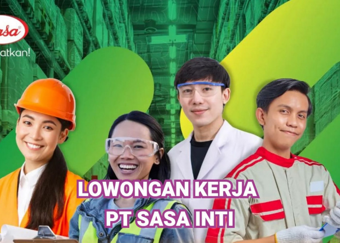 PT Sasa Inti (SASA) Buka Lowongan Kerja Lulusan SMK Terbaru, Ini Posisi dan Begini Cara Lamarnya!