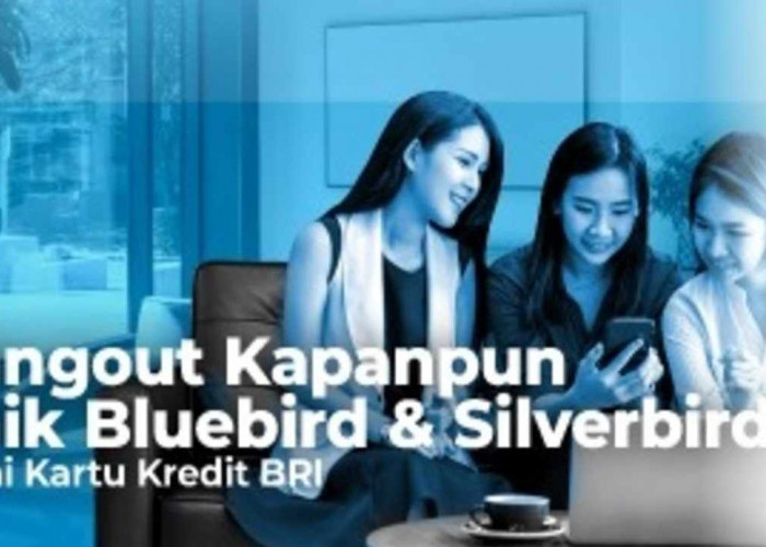 Raih Promo Spesial BRI, Nikmati Potongan Harga dari Bluebird dan Silverbird, Cek Besarannya