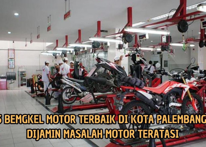 Masalah Kendaraan Siap Teratasi! Inilah 5 Bengkel Motor Terbaik di Palembang, Nomor 4 Berlokasi di Pusat Kota