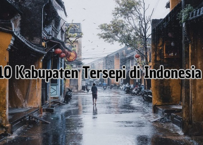 Siang Malam Gak Ada Orang, Ini Dia Kabupaten Tersepi di Indonesia, Minat Tinggal di Sini?