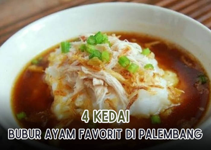 4 Kedai Bubur Ayam Paling Favorit di Palembang, Makan Di Sini 1 Mangkuk Gak Akan Cukup!