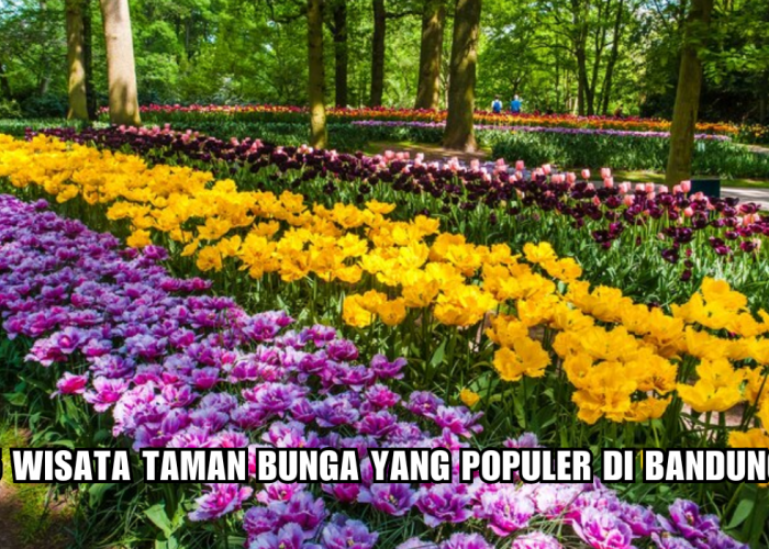 5 Wisata Taman Bunga yang Populer di Bandung, Bisa Jadi Alternatif Libur Lebaran 2024