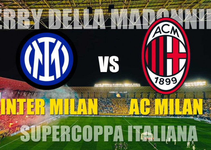 Derby della Madonnina Inter Milan vs AC Milan-Preview, Kabar Tim, Susunan Pemain dan Prediksi Skor Supercoppa 