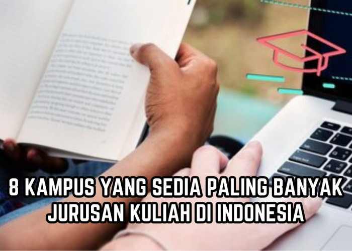 8 Kampus yang Sediakan Paling Banyak Jurusan Kuliah di Indonesia, Ternyata Bukan UI Tapi PTN di Bandung
