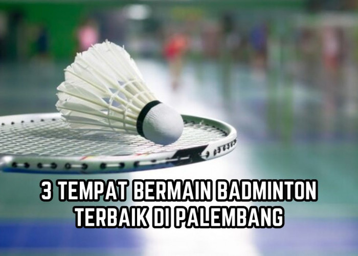 3 Tempat Bermain Badminton Terbaik Terlengkap di Palembang, Fasilitas Memadai, Catat Alamatnya