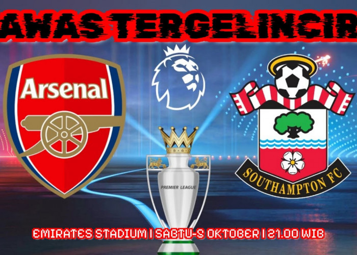 Liga Inggris Arsenal vs Southampton: Preview, Kabar Tim, Susunan Pemain dan Prediksi Skor 'Awas Tergelincir'