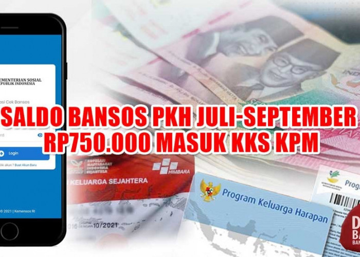 HORE, Saldo Bansos PKH Juli-September Rp750.000 Masuk KKS KPM, Cek Namamu di Sini