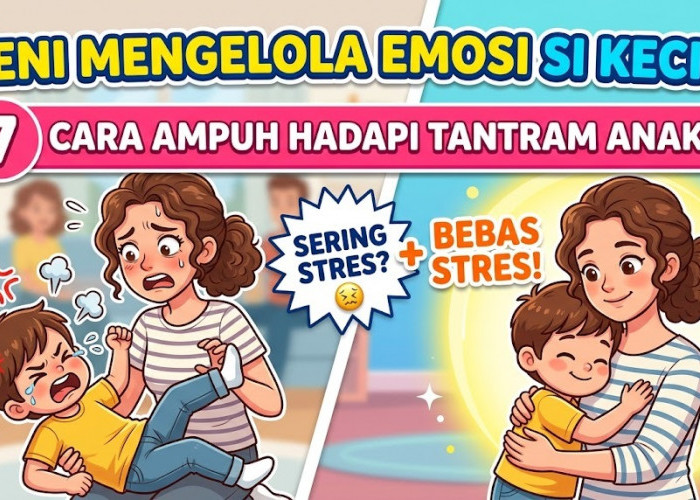 Seni Mengelola Emosi Si Kecil! 7 Cara Ampuh Hadapi Kondisi Anak Tantrum yang Sering Membuat Orang Tua Stres