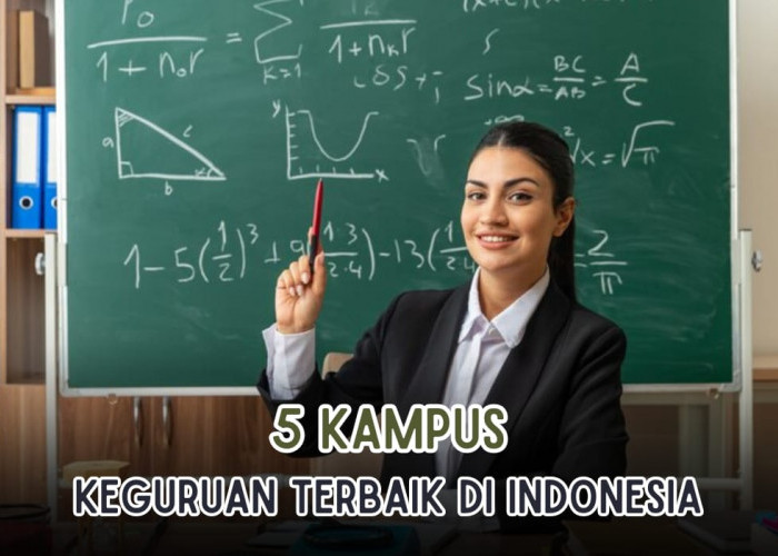 5 Kampus Keguruan Terbaik di Indonesia Versi Kemendikbud, Guru Kompeten Dicetak di Kampus Ini!