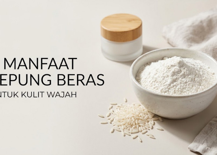 Bebas Minyak Berlebih dan Tanda Penuaan, Kenali 5 Manfaat Ajaib Tepung Beras untuk Perawatan Wajah