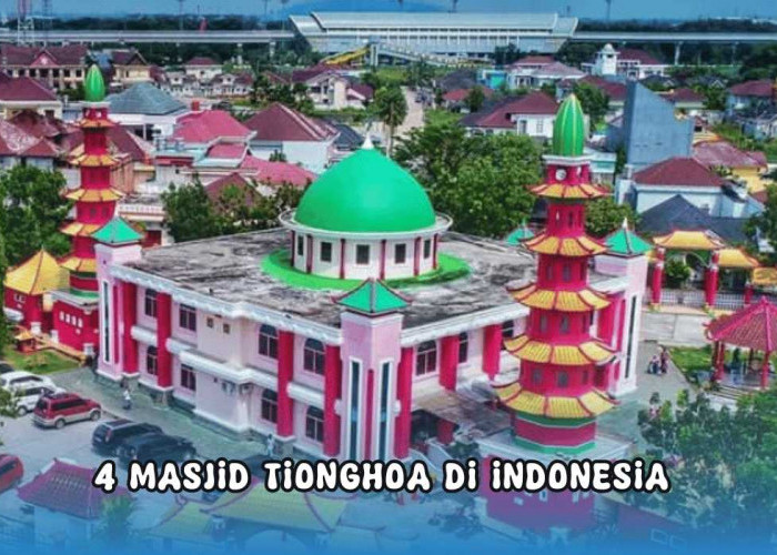 Memadukan Unsur Tionghoa, Inilah 4 Masjid Tionghoa di Indonesia, Nomor 1 Ada di Palembang 