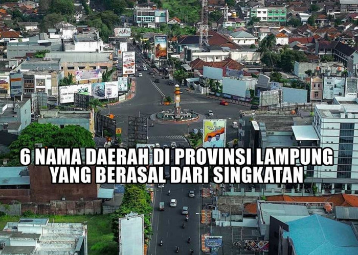 Bandar Lampung Kepanjangannya Apa? Inilah 6 Nama Daerah di Provinsi Lampung yang Berasal dari Singkatan  