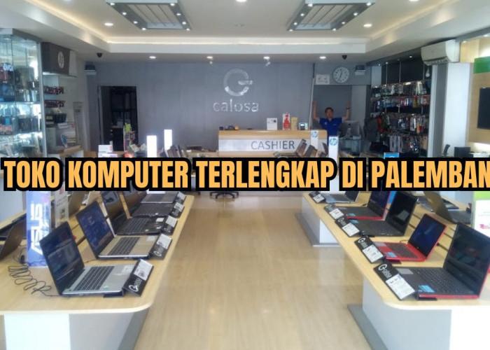 5 Toko Komputer Terlengkap di Palembang, Lengkap dengan Alamat dan Jam Bukanya!
