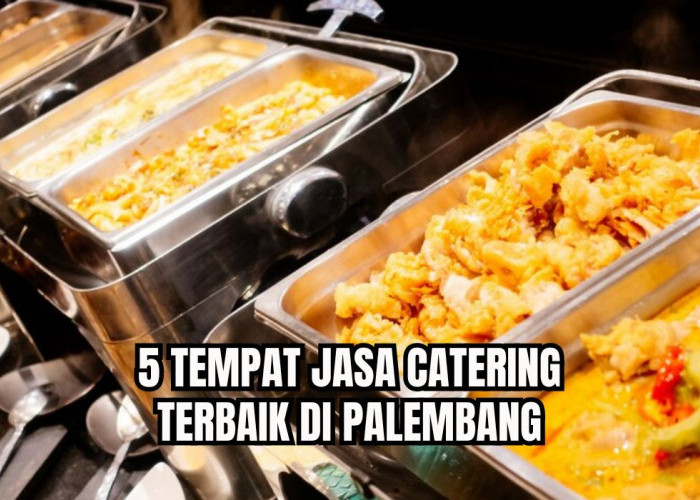 Paket Lengkap Harga Terjangkau, Ini 5 Tempat Jasa Catering Terbaik di Palembang, Lengkap dengan Nomor Telpon!