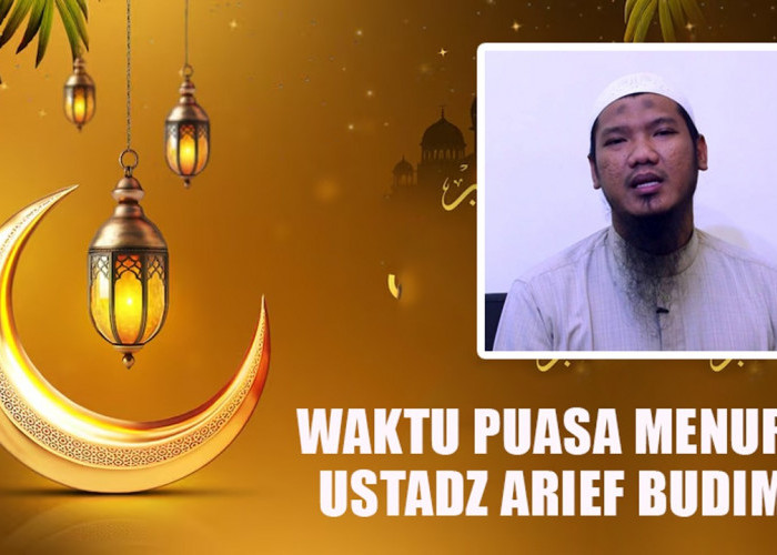 Memahami Jadwal Imsakiyah: Ustadz Arief Budiman Ulas Durasi Puasa dari Terbit Fajar hingga Terbenam Matahari
