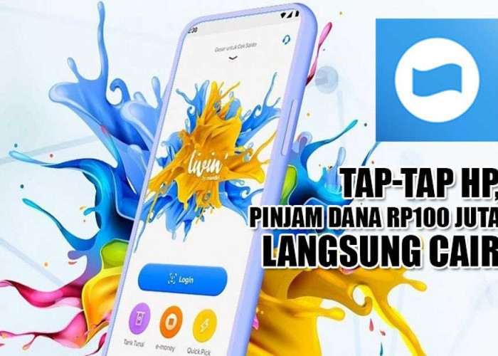 Cuman Tekan-tekan HP, Pinjaman Rp100 Juta di Livin by Mandiri Langsung Cair. Ini Trik Cepat ACC!