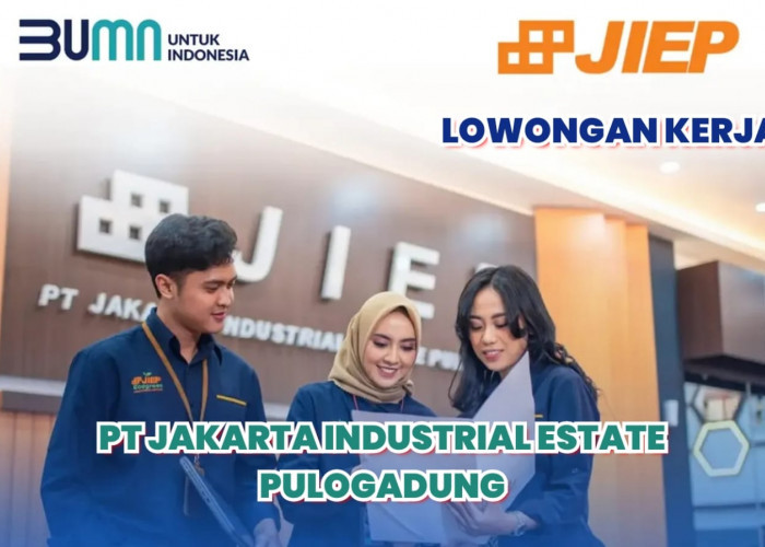 Lowongan Kerja BUMN PT Jakarta Industrial Estate Pulogadung untuk Semua Jurusan, Ini Posisinya