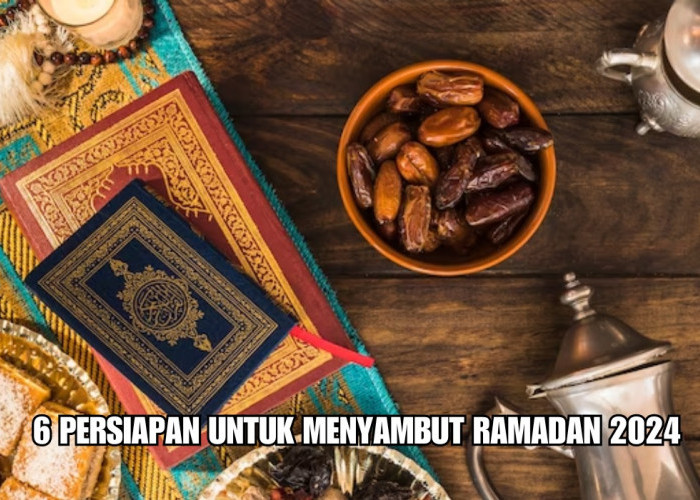Sambut Ramadan 2024, Ini 6 Persiapan yang Bisa Dilakukan, Puasa di Bulan Suci Jadi Maksimal