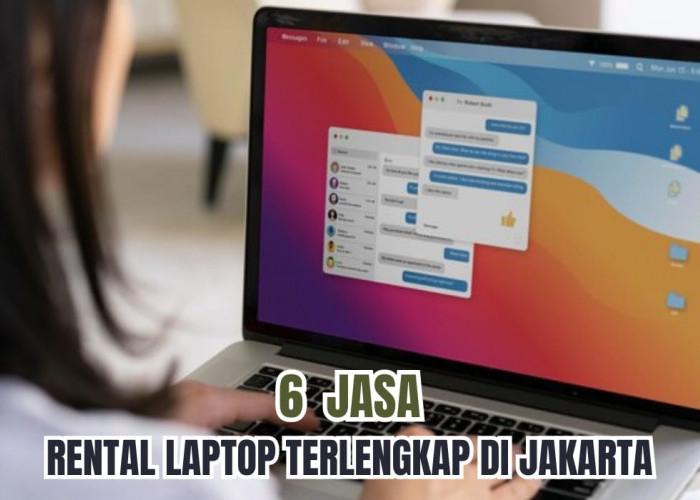 Cari Jasa Rental Laptop di Jakarta? Catat Ini 6 Tempat Rental Terlengkap, Pilihan Banyak Bisa Sewa Harian