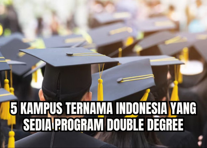 5 Kampus Ternama di Indonesia yang Memiliki Program Double Degree, Kampus Mana Saja?