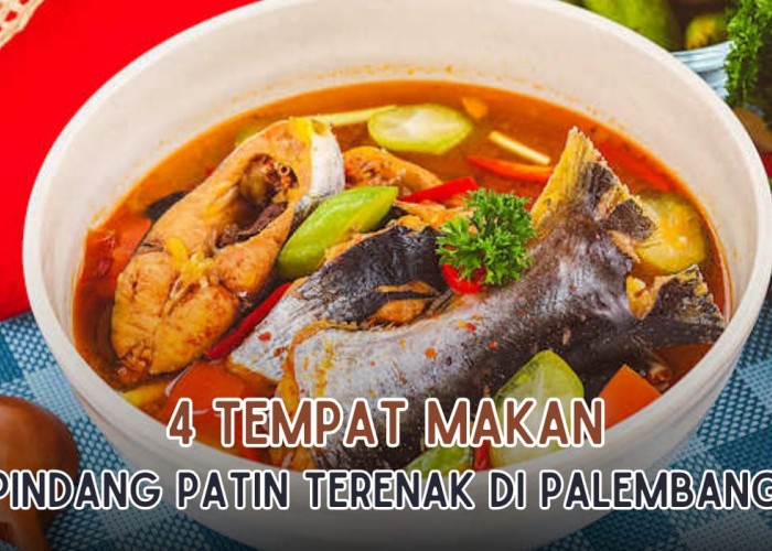 4 Tempat Makan Pindang Patin Paling Enak di Palembang, Sudah Ada Sejak Tahun 1986