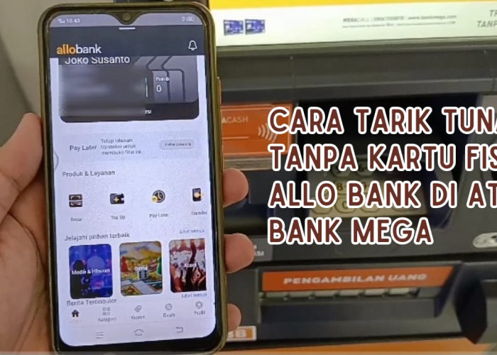 Cara Tarik Tunai Tanpa Kartu Fisik Allo Bank di ATM Bank Mega, Simple dan Mudah Banget