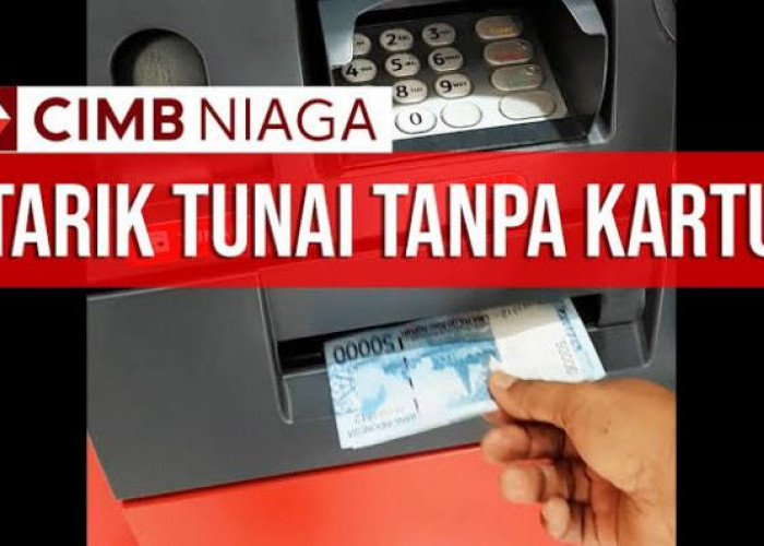 6 Cara Tarik Tunai Tanpa Kartu di ATM Bank CIMB Niaga, Mudah Kok!