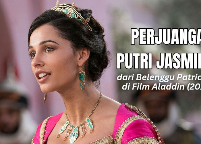 Kisah Perjuangan Putri Jasmine Terlepas dari Belenggu Patriarki di Film Aladdin
