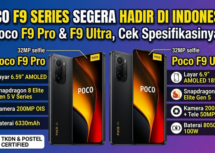 Lolos TKDN dan Postel! Poco F9 Pro dan Poco F9 Ultra Siap Guncang Pasar Smartphone Flagship Indonesia