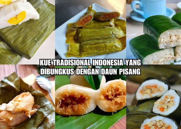 6 Kue Tradisional Indonesia yang Dibungkus dengan Daun Pisang, Aromanya Khas Menggugah Selera