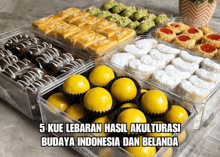 Bukan Asli Indonesia! 5 Kue Lebaran Ini Hasil Akulturasi Budaya Indonesia dan Belanda, Apa Nastar Termasuk?