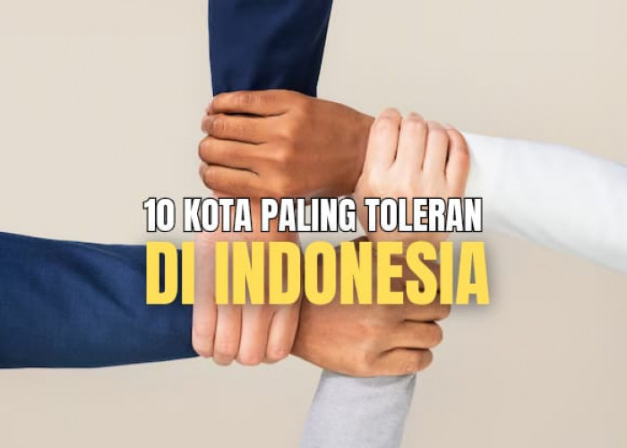10 Kota Paling Toleran di Indonesia Berdasarkan IKT 2022, Kotamu Termasuk?