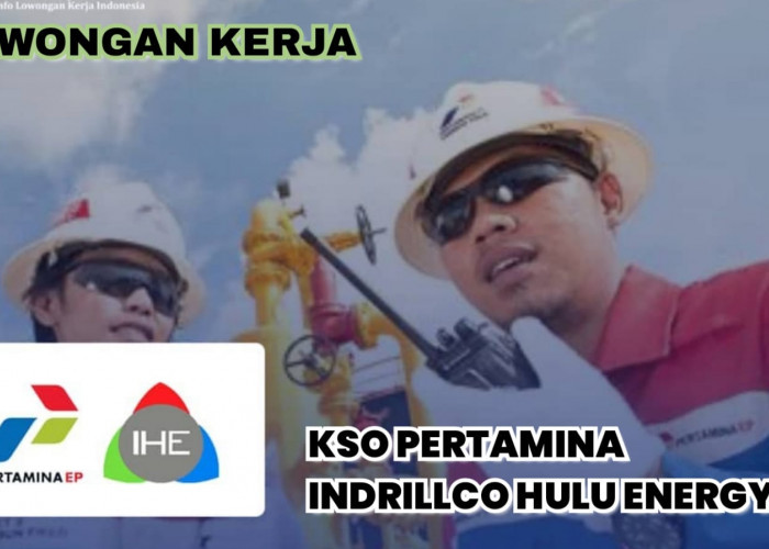 Lowongan Kerja Sumatera Selatan dari Indrillco Hulu Energy (Mitra Pertamina), Dibuka 3 Posisi Menarik!