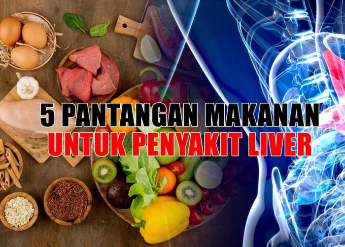 Catat! Ini 5 Pantangan Makanan untuk Penyakit Liver, Nomor Terakhir Favorit Sejuta Umat 