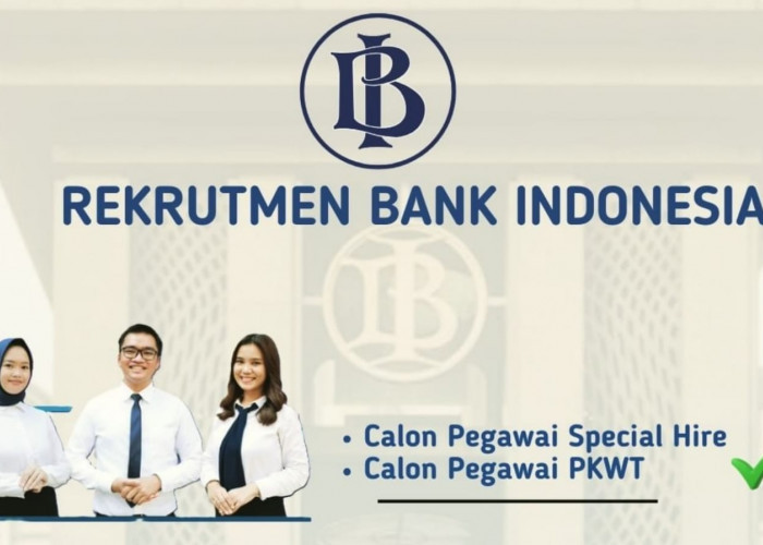 Lowongan Kerja Bank Indonesia (BI): Rekrutmen Pegawai Special Hire dan PKWT, Segera Daftar di Sini!