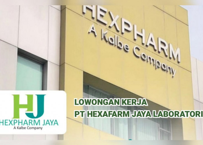 Pabrik Industri Farmasi PT Hexpharm Jaya Laboratories Buka Lowongan Kerja Lulusan SMA SMK , Ini Cara Lamarnya