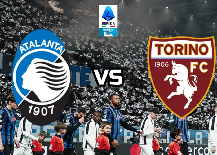 Preview dan Prediksi Liga Serie A Italia Atalanta BC vs Torino 'Membuka Peluang Gelar Juara'