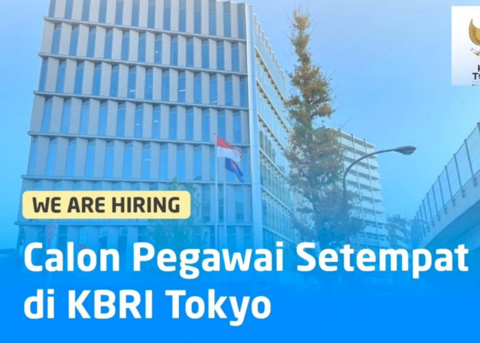 Lowongan Kerja Pegawai Setempat KBRI Tokyo , Begini Cara Lamarnya!